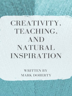 cover image of Creativity, Teaching, and Natural Inspiration